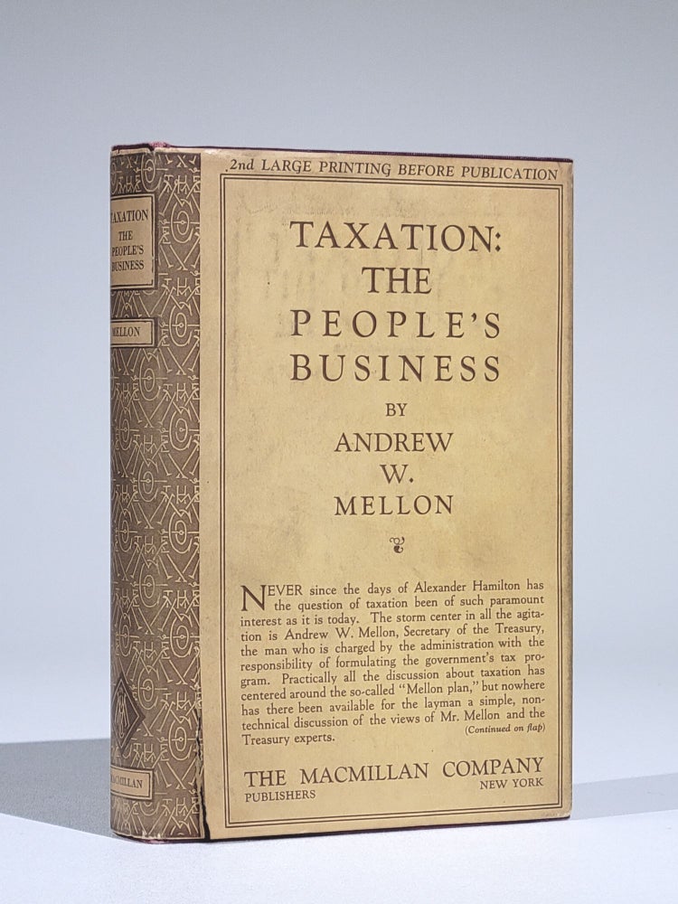 Item #795 Taxation: The People's Business. Andrew Mellon, illiam.