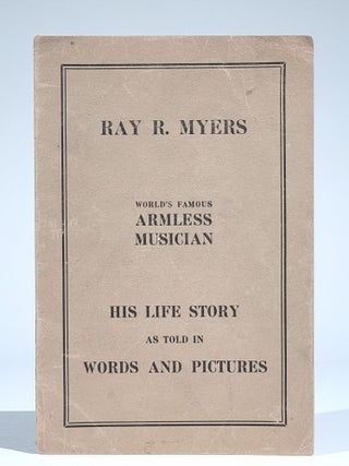 Item #798 Life Story and Picture Album of Ray R. Myers, World's Famous Armless Musician (Signed)....