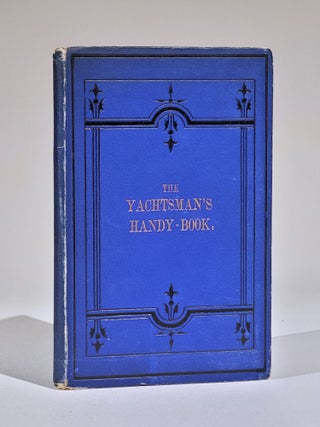 Item #806 The Yachtsman's Handybook for Sea Use, and Adapted for the Board of Trade Yachting...