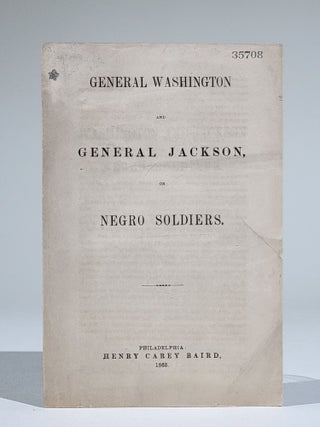 Item #810 General Washington and General Jackson on Negro Soldiers. Henry Carey Baird