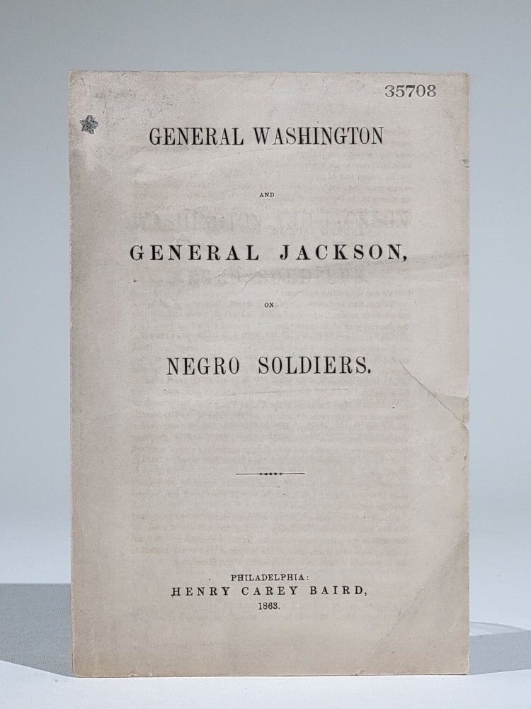 Item #810 General Washington and General Jackson on Negro Soldiers. Henry Carey Baird.