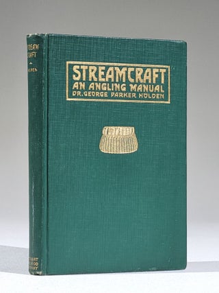 Item #830 Streamcraft: An Angling Manual. Ge . Parker Holden, rge