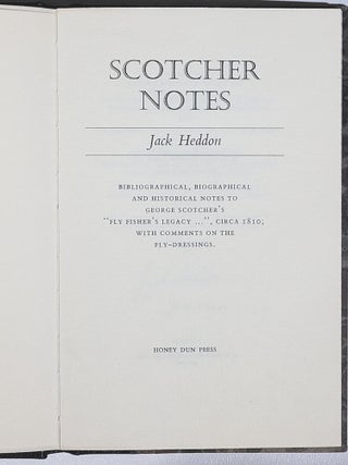 Scotcher Notes: Bibliographical, Biographical and Historical Notes to George Scotcher's "Fly Fisher's Legacy...", Circa 1810; with Comments on the Fly-Dressings