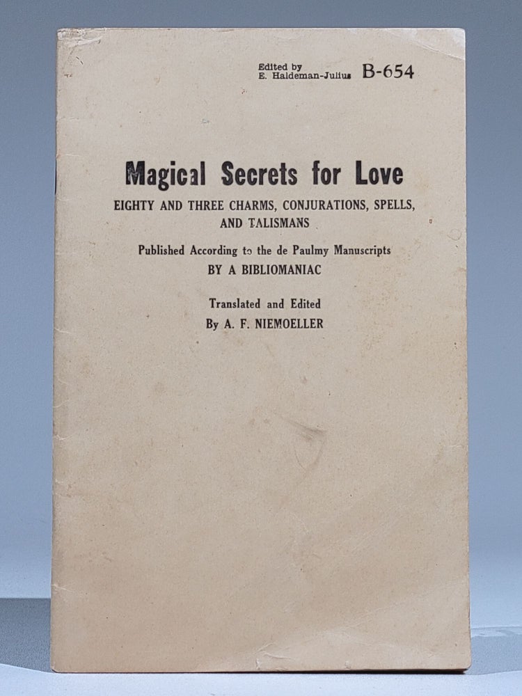 Item #858 Magical Secrets for Love: Eighty and Three Charms, Conjurations, Spells, and Talismans Published According to the de Paulmy Manuscript (Haldeman-Julius B-654). Niemoeller A Bibliomaniac, dolph, redrick.