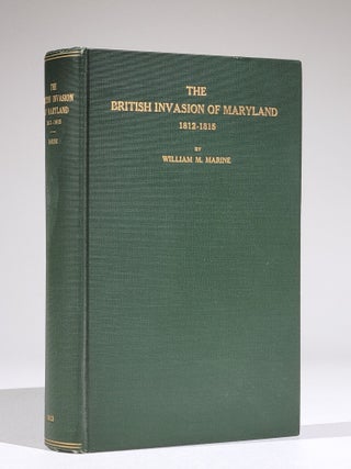 Item #860 The British Invasion of Maryland 1812-1815. William . Marine, Louis Henry Dielman, atthew