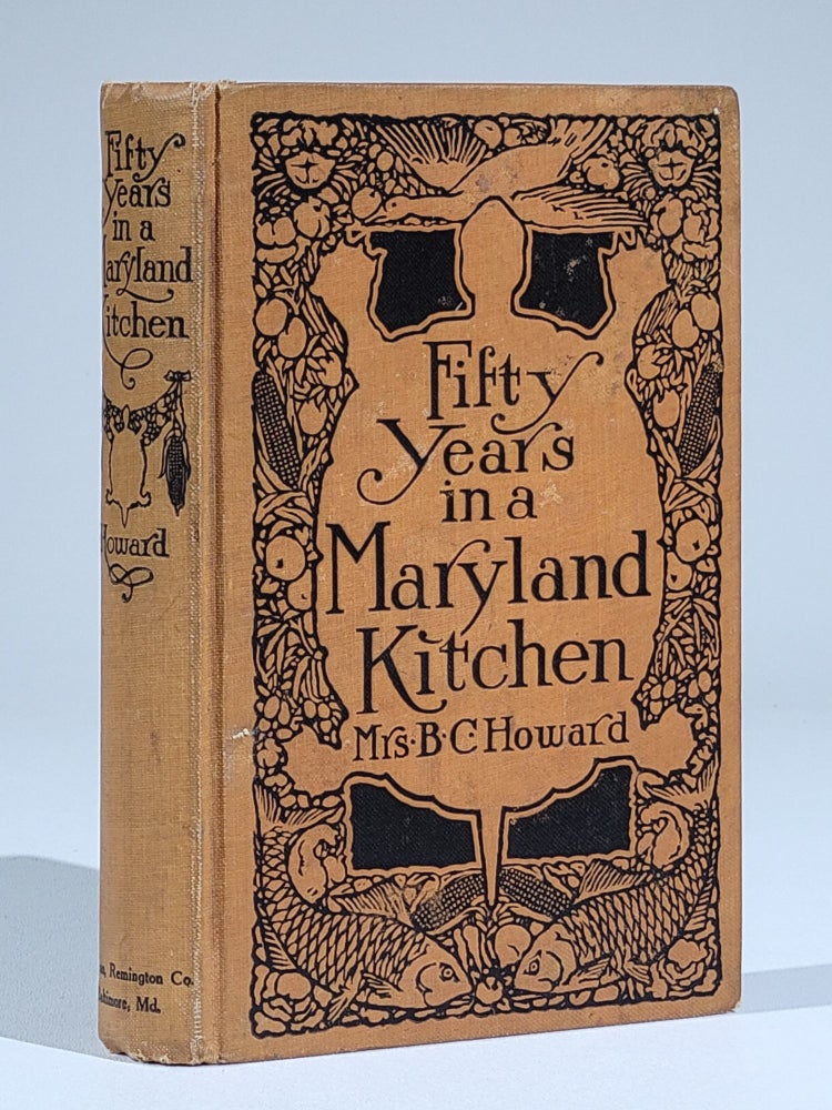 Item #861 Fifty Years in a Maryland Kitchen. Howard Mrs, enjamin, hew, Jane Grant Gilmor Chew.