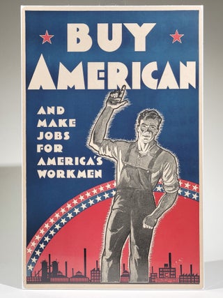 Item #869 Buy American, and Make Jobs for America's Workmen. Buy American Act of 1933