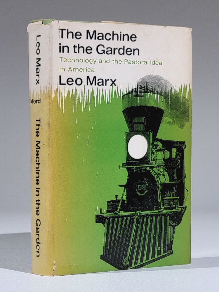 Item #883 The Machine in the Garden: Technology and hte Pastoral Ideal in America. Leo Marx.