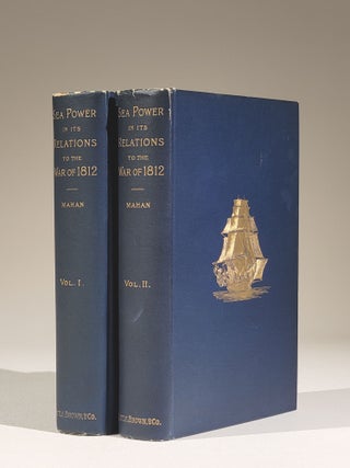 Item #890 Sea Power in its Relations to the War of 1812 (Complete in 2 volumes). Mahan, lfred, hayer