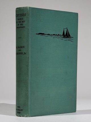Item #894 Cruises, Mainly in the Bay of the Chesapeake. Robert Barrie, George Barrie Jr