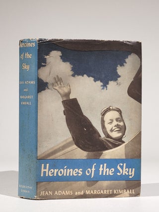 Item #896 Heroines of the Sky. Jean Adams, Margaret Kimball. In collaboration, Jeanette Eaton