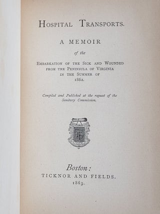 Hospital Transports. A Memoir of the Embarkation of the Sick and Wounded from the Peninsula of Virginia in the Summer of 1862