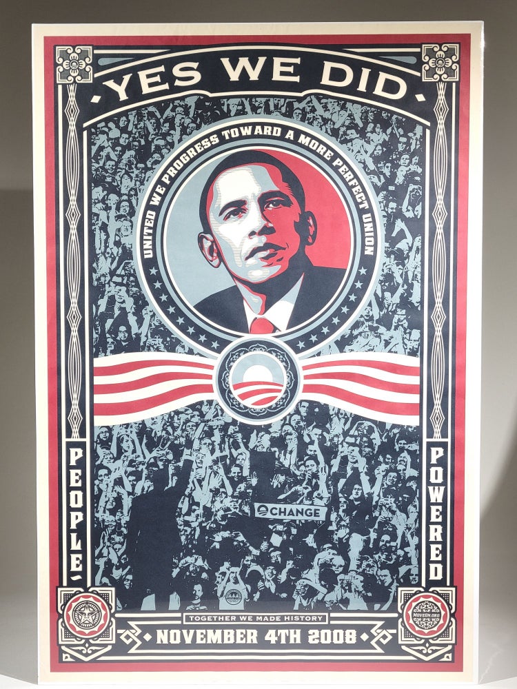 Item #912 Yes We Did: United We Progress Toward a More Perfect Union. People Powered, Together We Made History, November 4th 2008. Shephard Fairey.