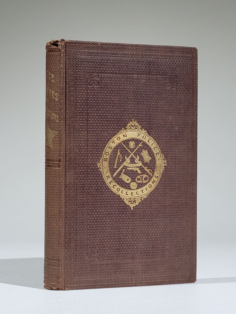 Item #932 A Chronological History of the Boston Watch and Police, from 1631 to 1865; Together with The Recollections of a Boston Police Officer, or Boston by Daylight and Gaslight, from the Diary of an Officer Fifteen Years in the Service. Edward Savage, artwell.