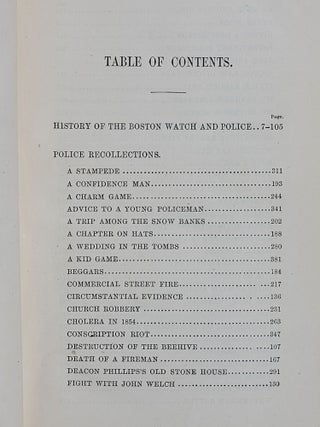 A Chronological History of the Boston Watch and Police, from 1631 to 1865; Together with The Recollections of a Boston Police Officer, or Boston by Daylight and Gaslight, from the Diary of an Officer Fifteen Years in the Service
