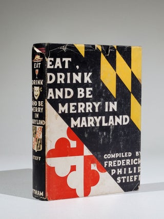 Item #937 Eat, Drink and be Merry in Maryland: An Anthology from a Great Tradition. Frederick...