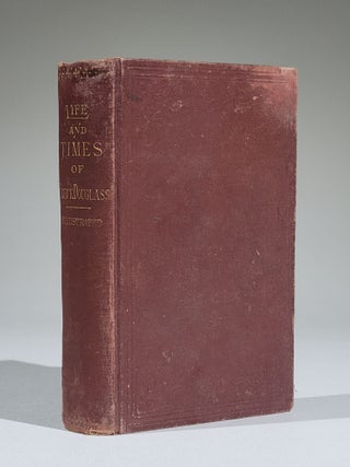Life and Times of Frederick Douglass, Written by Himself. His Early Life as a Slave, His Escape from Bondage, and His Complete History to the Present Time...