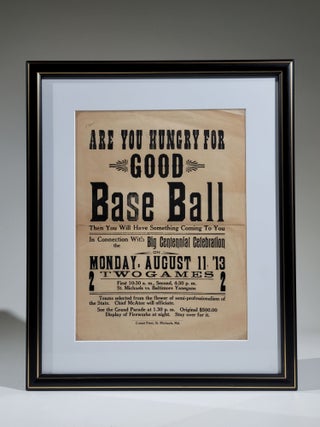 Are You Hungry for Good Base Ball: Then You Will Have Something Coming To You In Connection With the Big Centennial Celebration..