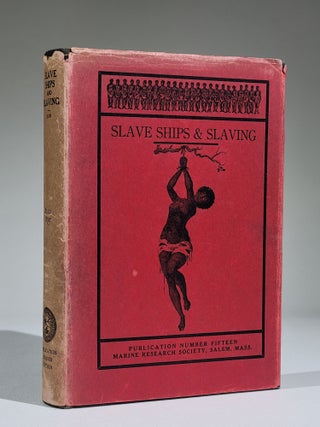 Item #984 Slave Ships and Slaving. George Francis Dow, Ernest H. Pentecost