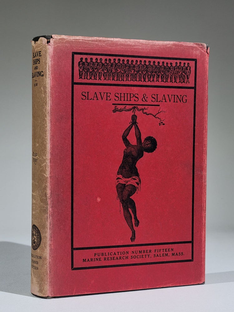 Item #984 Slave Ships and Slaving. George Francis Dow, Ernest H. Pentecost.
