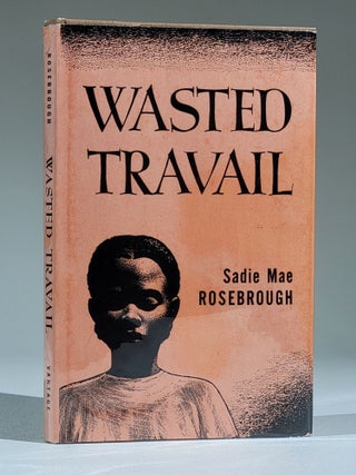 Item #991 Wasted Travail (Signed). Sadie Mae Rosebrough